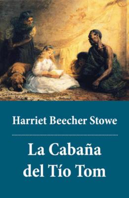 La Cabaña del Tío Tom - Harriet Beecher Stowe 
