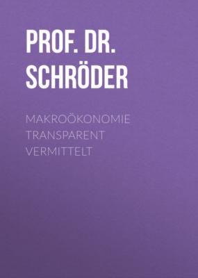 Makroökonomie transparent vermittelt - Prof. Dr. Harry Schröder MCC Wirtschaft eBooks