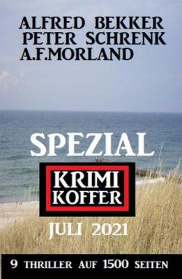 Spezial Krimi Koffer Juli 2021 - 9 Thriller auf 1500 Seiten - A. F. Morland 