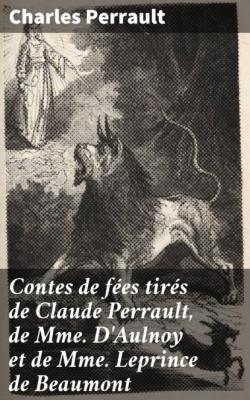 Contes de fées tirés de Claude Perrault, de Mme D'Aulnoy et de Mme Leprince de Beaumont - Charles Perrault 