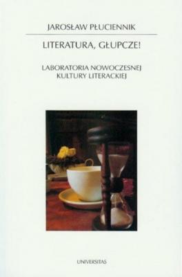 Literatura głupcze - Jarosław Płuciennik HORYZONTY NOWOCZESNOŚCI