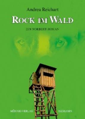 ROCK IM WALD - Ein Norbert-Roman - Andrea Reichart 