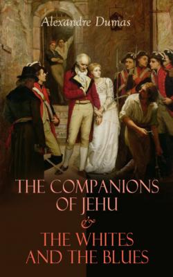 The Companions of Jehu & The Whites and the Blues - Alexandre Dumas 