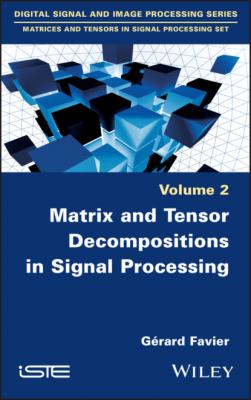 Matrix and Tensor Decompositions in Signal Processing - Gérard Favier 