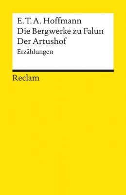 Die Bergwerke zu Falun. Der Artushof. Erzählungen - E. T. A. Hoffmann Reclams Universal-Bibliothek