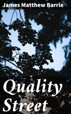 Quality Street - James Matthew Barrie 