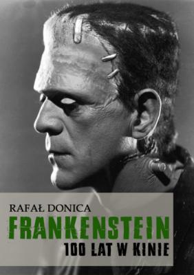 Frankenstein 100 lat w kinie - Rafał Donica 