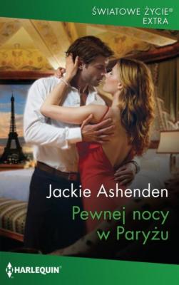 Pewnej nocy w Paryżu - Jackie Ashenden HARLEQUIN ŚWIATOWE ŻYCIE EKSTRA