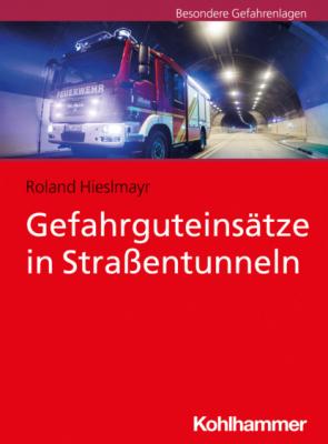 Gefahrguteinsätze in Straßentunneln - Roland Hieslmayr 