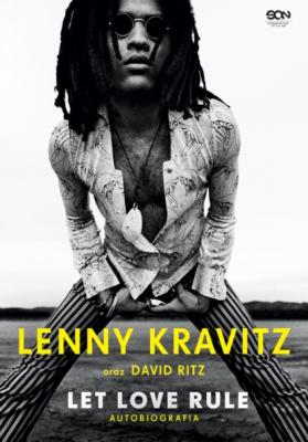Lenny Kravitz. Let Love Rule. Autobiografia - David  Ritz 