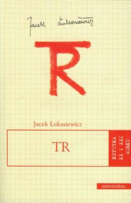 TR (Tadeusz Różewicz) - Jacek Łukasiewicz KRYTYKA XX i XXI WIEKU