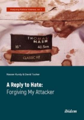 A Reply to Hate: Forgiving My Attacker - David Tucker 