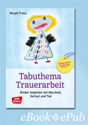 Tabuthema Trauerarbeit - eBook - Margit Franz Trauerbegleitung und Trauerbewältigung mit Kindern und Jugendlichen