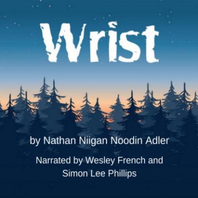 Wrist (Unabridged) - Nathan Niigan Noodin Adler 