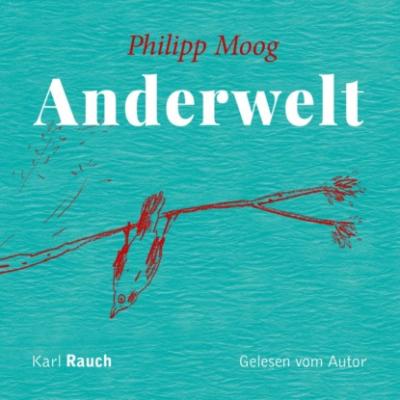 Anderwelt (Ungekürzt) - Philipp Moog 
