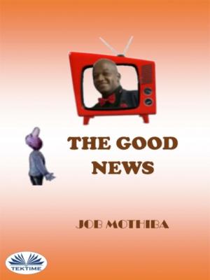 The Good News - Job Mothiba 