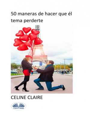 50 Maneras De Hacer Que Él Tema Perderte - Celine Claire 