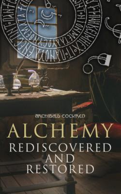 Alchemy Rediscovered and Restored - Archibald Cockren 