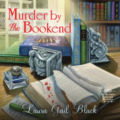 Murder by the Bookend - An Antique Bookshop Mystery, Book 2 (Unabridged) - Laura Gail Black 