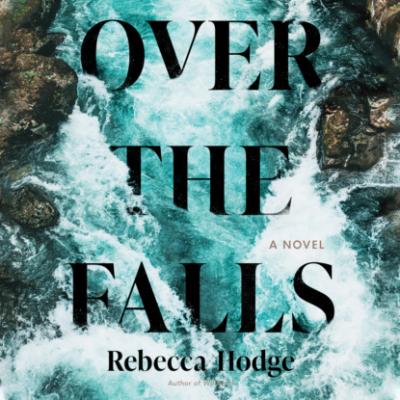 Over the Falls (Unabridged) - Rebecca Hodge 