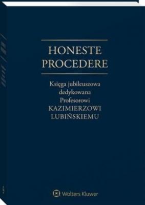 Honeste Procedere. Księga jubileuszowa dedykowana Profesorowi Kazimierzowi Lubińskiemu - Joanna May Księgi Jubileuszowe