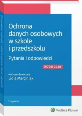 Ochrona danych osobowych w szkole i przedszkolu. Pytania i odpowiedzi - Lidia Marciniak Prawo oświatowe w pytaniach i odpowiedziach