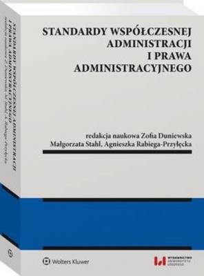 Standardy współczesnej administracji i prawa administracyjnego - Małgorzata Stahl Monografie