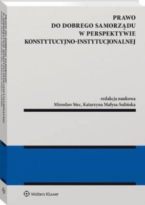 Prawo do dobrego samorządu w perspektywie konstytucyjno-instytucjonalnej - Mirosław Stec Monografie