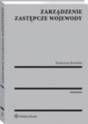 Zarządzenie zastępcze wojewody - Katarzyna Borówka Monografie