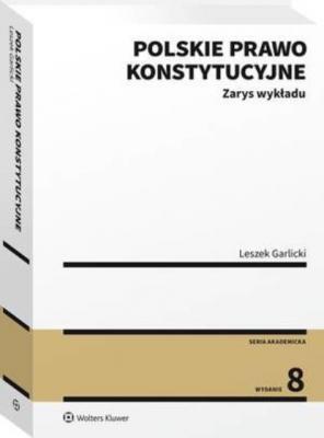 Polskie prawo konstytucyjne - Leszek Garlicki Akademicka. Podręczniki Obowiązkowe