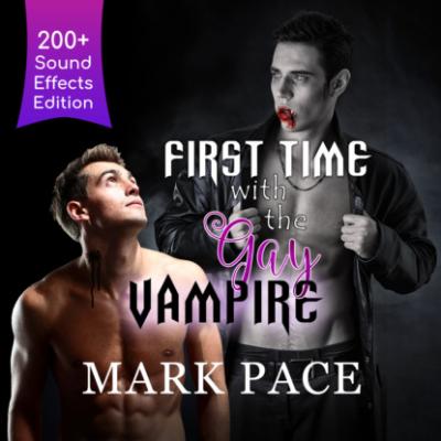 First Time with the Gay Vampire - Sound Effects Special Edition Fully Remastered Audio (Unabridged) - Mark Pace 
