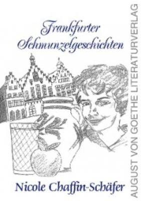 Frankfurter Schmunzelgeschichten - Nicole Chaffin-Schäfer 