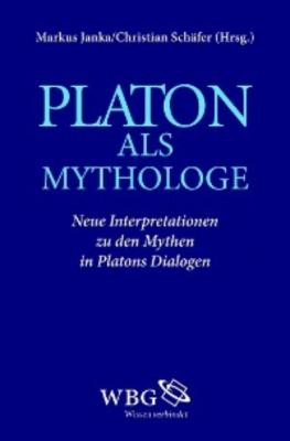 Platon als Mythologe - Glenn W. Most 