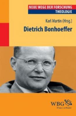 Dietrich Bonhoeffer - Группа авторов 