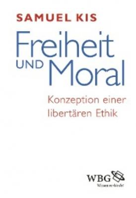 Freiheit und Moral - Samuel Kis 