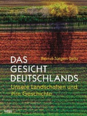 Das Gesicht Deutschlands - Bernd-Jürgen Seitz 