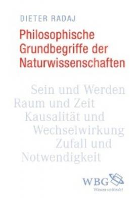Philosophische Grundbegriffe der Naturwissenschaften - Dieter Radaj 