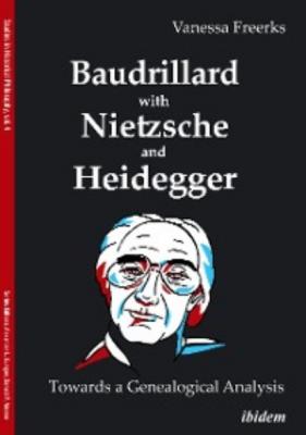 Baudrillard with Nietzsche and Heidegger: Towards a Genealogical Analysis - Vanessa Freerks 