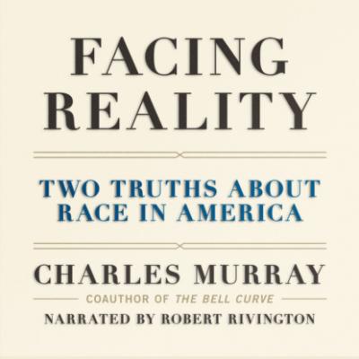 Facing Reality - Two Truths about Race in America (Unabridged) - Charles Murray 