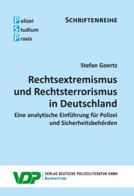 Rechtsextremismus und Rechtsterrorismus in Deutschland - Stefan Goertz Polizei - Studium - Praxis, SCHRIFTENREIHE