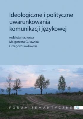 Ideologiczne i polityczne uwarunkowania komunikacji językowej - Grzegorz Pawłowski Forum Semantyczne