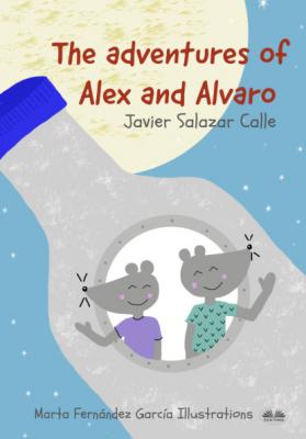 The Adventures Of Alex And Alvaro - Javier Salazar Calle 