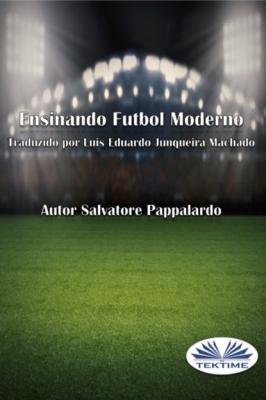 Ensinando Futebol Moderno - Salvatore Pappalardo 