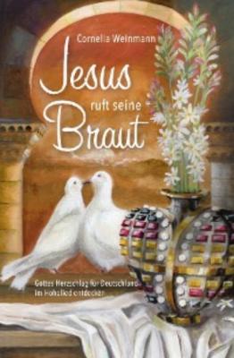Jesus ruft seine Braut - Cornelia Weinmann 