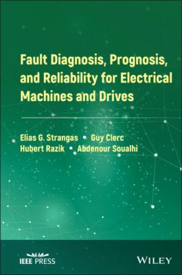 Fault Diagnosis, Prognosis, and Reliability for Electrical Machines and Drives - Abdenour Soualhi 