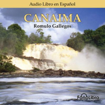 Canaima (Abridged) - Romulo Gallegos 