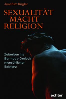 Sexualität – Macht – Religion - Joachim Kügler 