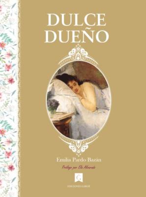 Dulce dueño - Emilia Pardo Bazán Trilogía: Triunfo, amor y muerte