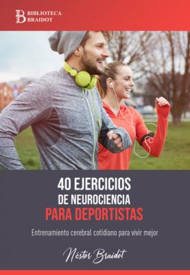 40 ejercicios de neurociencia para deportistas - Néstor Braidot 