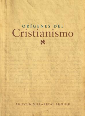 Origenes del Cristianismo - Agustín Villarreal Budnik 